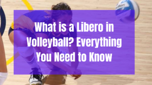 Read more about the article What is a Libero in Volleyball? Everything You Need to Know