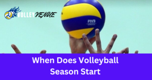 Read more about the article When Does Volleyball Season Start | Complete Guide of Every Level