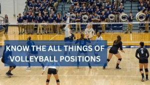 Read more about the article Master at Volleyball Positions | Beginners Tips from Expert